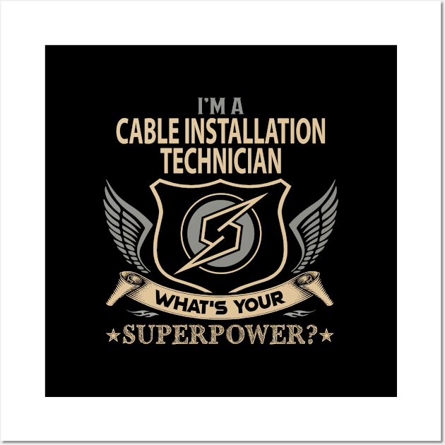 Cable Installation Technician T Shirt - Superpower Gift Item Tee Wall Art by Cosimiaart